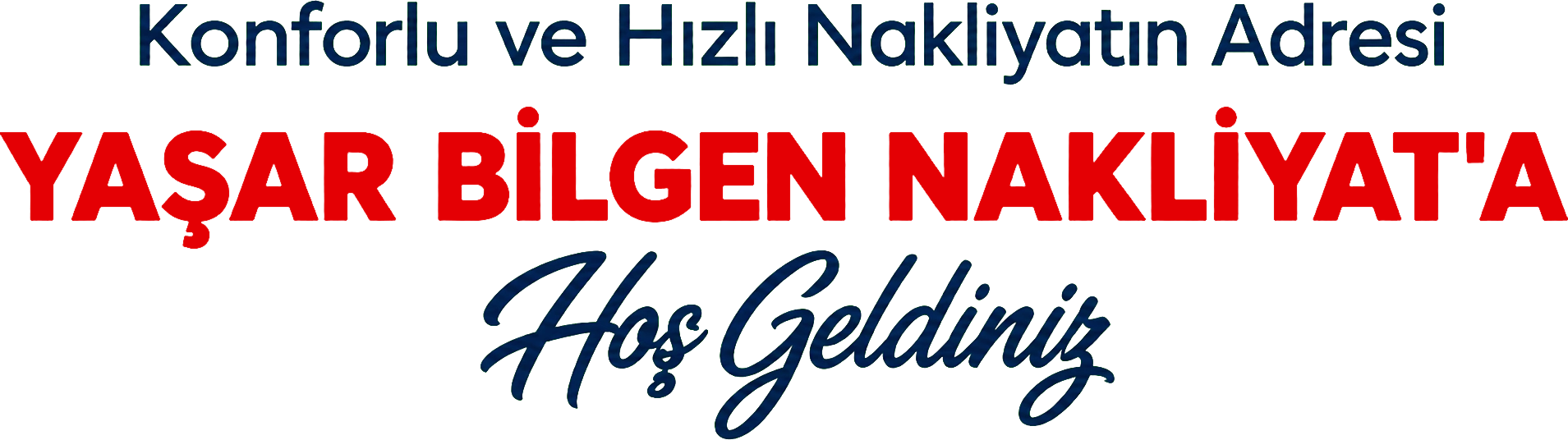 Yaşar Bilgen Nakliyat'a Hoş Geldiniz yazılı kurumsal nakliyat firması karşılama tasarımı